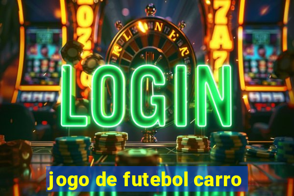 jogo de futebol carro